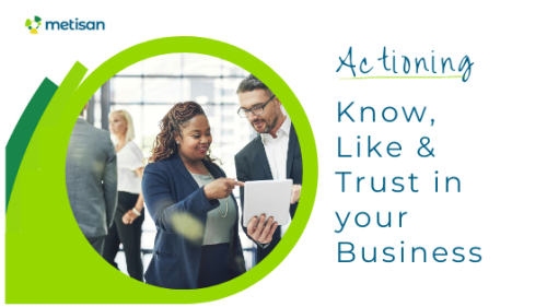 Actioning Know, Like, and Trust in your Business